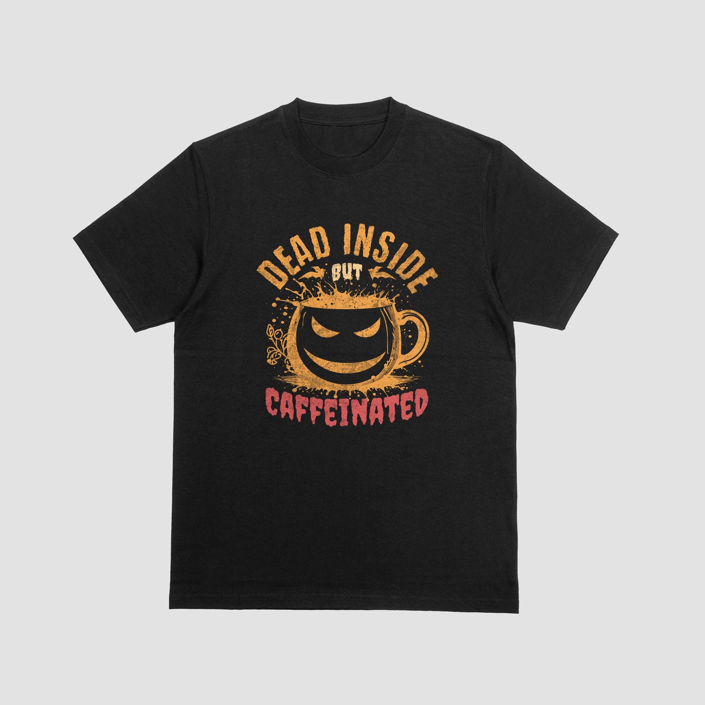DEAD INSIDE BUT CAFFEINATED | T-SHIRT