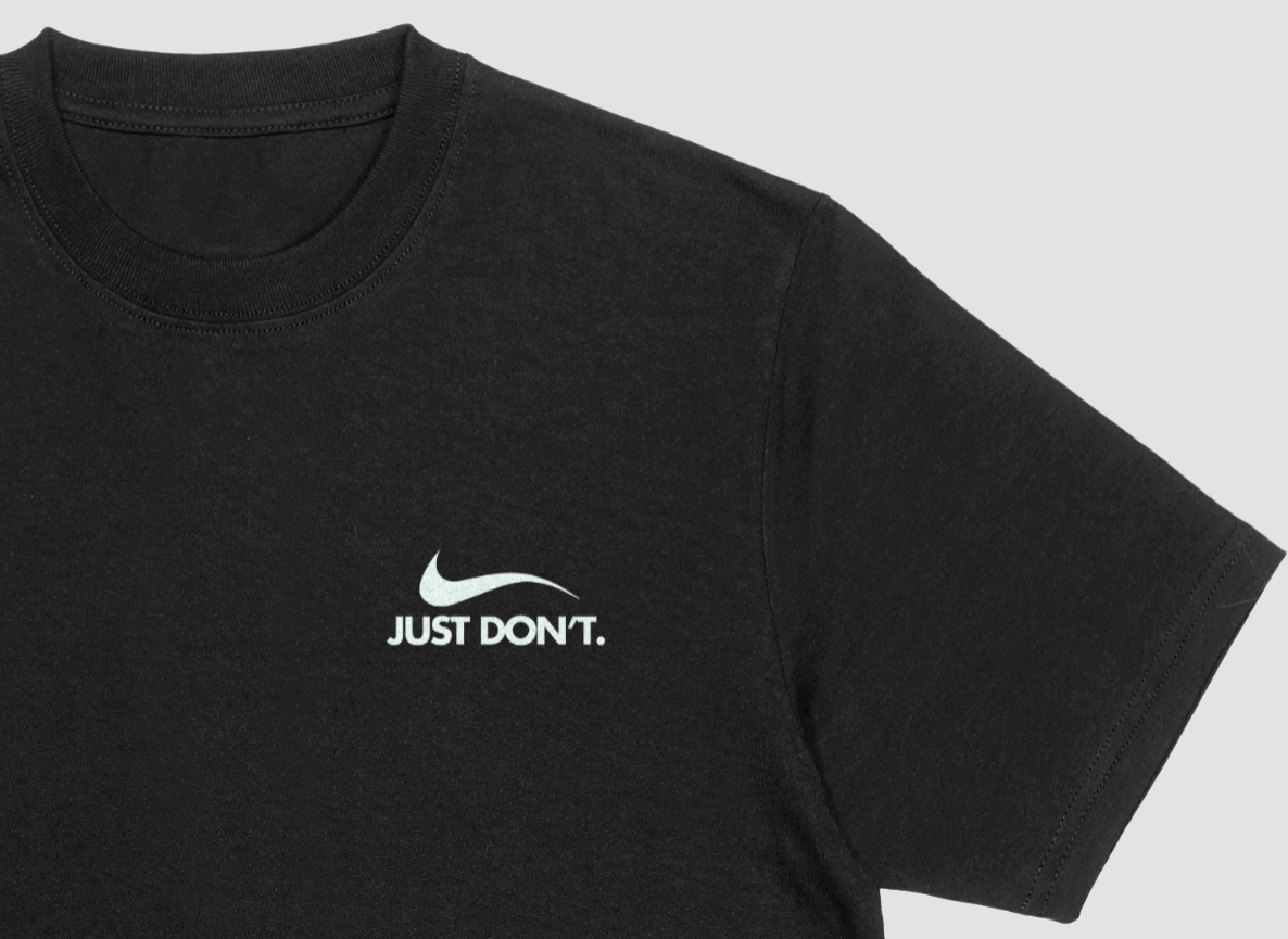 JUST DON'T | T-SHIRT