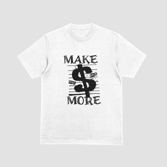 MAKE MORE | T-SHIRT