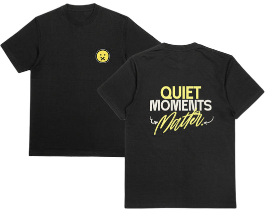 Quiet Moments Matter | T-SHIRT
