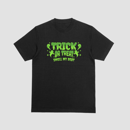 TRICK OR TREAT, SMELL MY DEBT | T-SHIRT