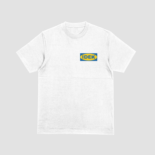 IDEK (I Don't Even Know) | T-Shirt